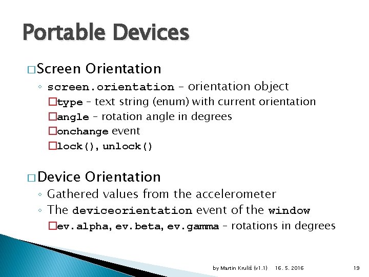 Portable Devices � Screen Orientation ◦ screen. orientation – orientation object �type – text