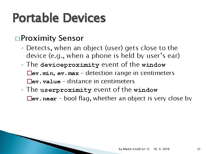 Portable Devices � Proximity Sensor ◦ Detects, when an object (user) gets close to