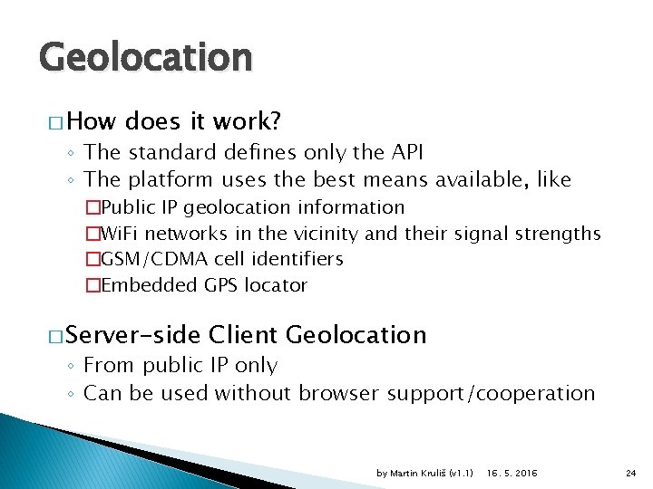 Geolocation � How does it work? ◦ The standard defines only the API ◦