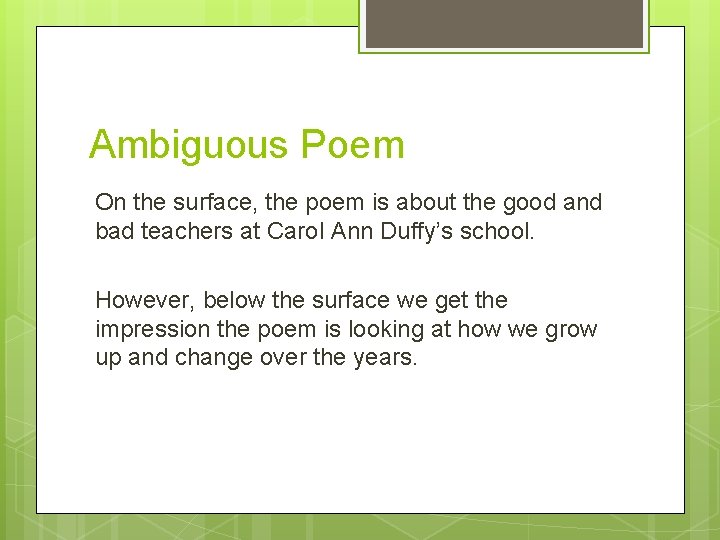 Ambiguous Poem On the surface, the poem is about the good and bad teachers