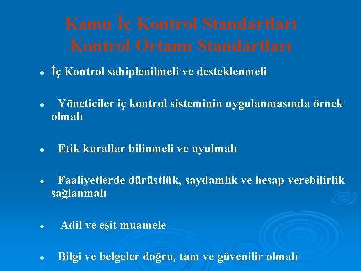 Kamu İç Kontrol Standartları Kontrol Ortamı Standartları l l l İç Kontrol sahiplenilmeli ve