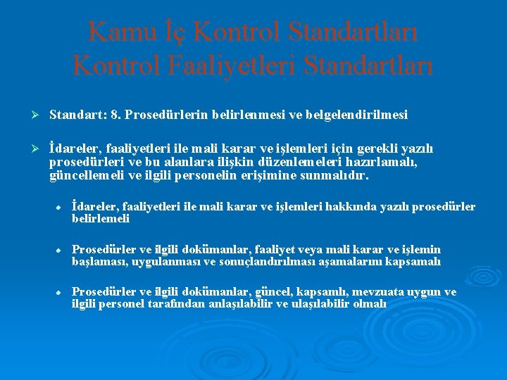 Kamu İç Kontrol Standartları Kontrol Faaliyetleri Standartları Ø Standart: 8. Prosedürlerin belirlenmesi ve belgelendirilmesi