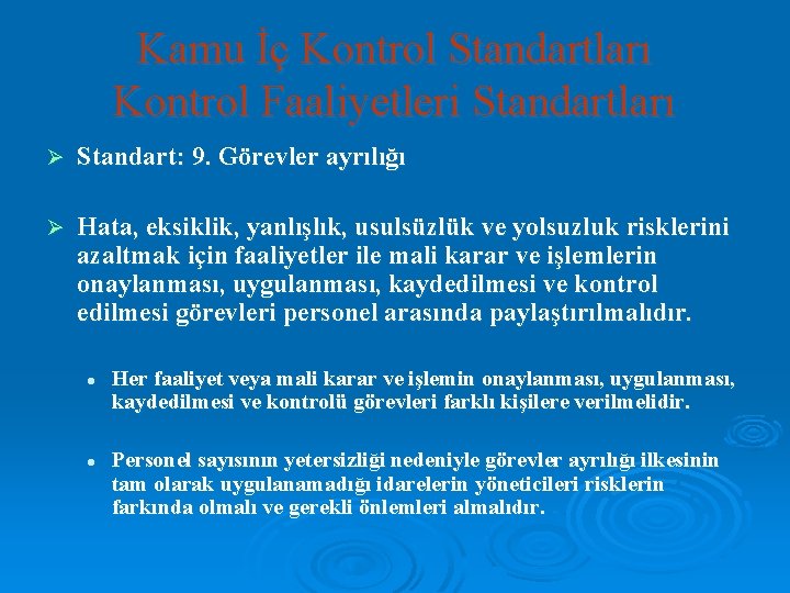 Kamu İç Kontrol Standartları Kontrol Faaliyetleri Standartları Ø Standart: 9. Görevler ayrılığı Ø Hata,