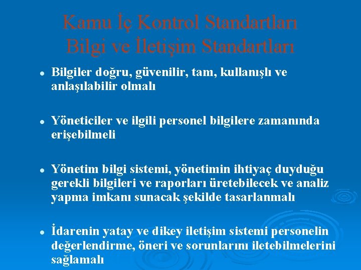 Kamu İç Kontrol Standartları Bilgi ve İletişim Standartları l l Bilgiler doğru, güvenilir, tam,