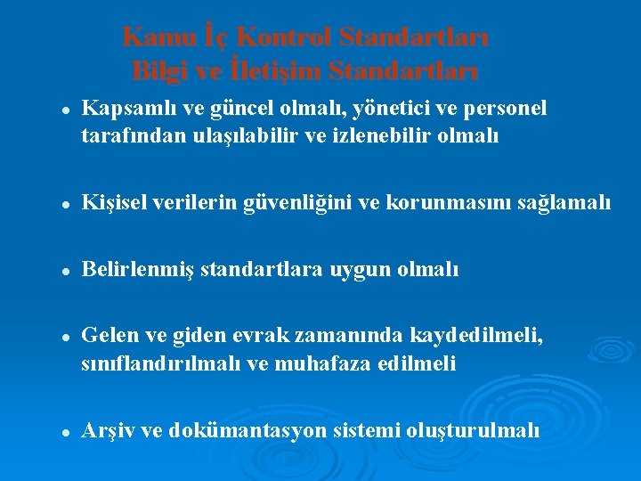 Kamu İç Kontrol Standartları Bilgi ve İletişim Standartları l Kapsamlı ve güncel olmalı, yönetici