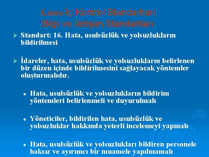 Kamu İç Kontrol Standartları Bilgi ve İletişim Standartları Ø Standart: 16. Hata, usulsüzlük ve