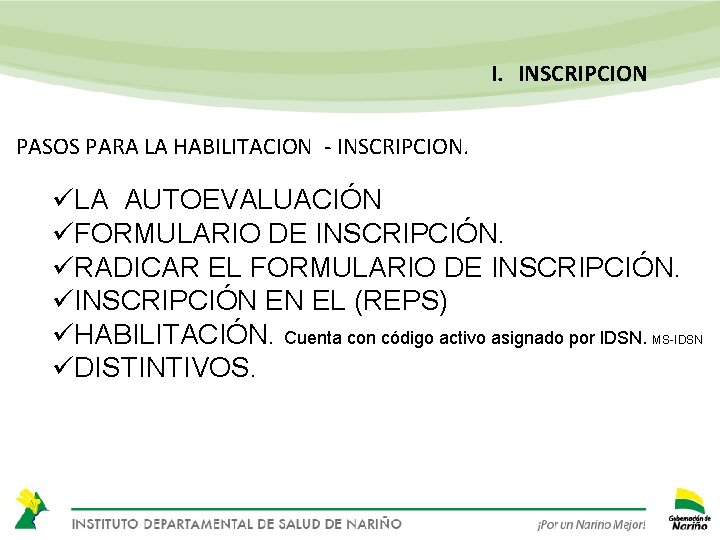 I. INSCRIPCION PASOS PARA LA HABILITACION - INSCRIPCION. üLA AUTOEVALUACIÓN üFORMULARIO DE INSCRIPCIÓN. üRADICAR