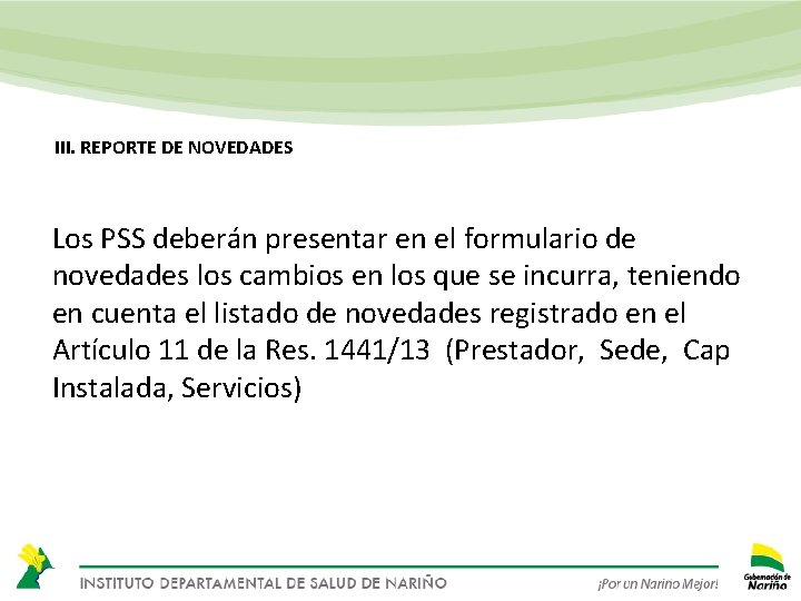III. REPORTE DE NOVEDADES Los PSS deberán presentar en el formulario de novedades los