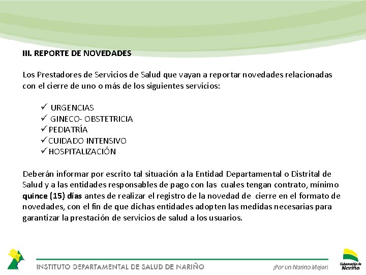 III. REPORTE DE NOVEDADES Los Prestadores de Servicios de Salud que vayan a reportar