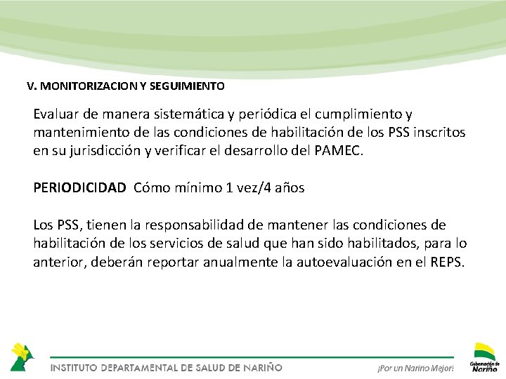 V. MONITORIZACION Y SEGUIMIENTO Evaluar de manera sistemática y periódica el cumplimiento y mantenimiento