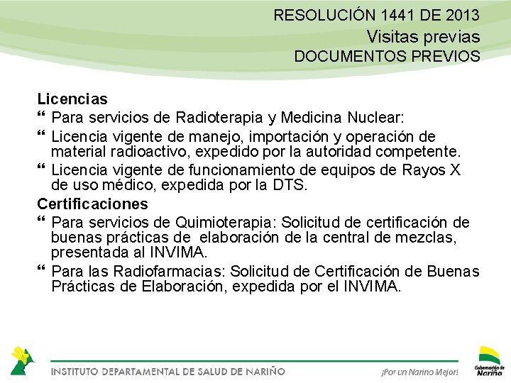 RESOLUCIÓN 1441 DE 2013 Visitas previas DOCUMENTOS PREVIOS Licencias Para servicios de Radioterapia y