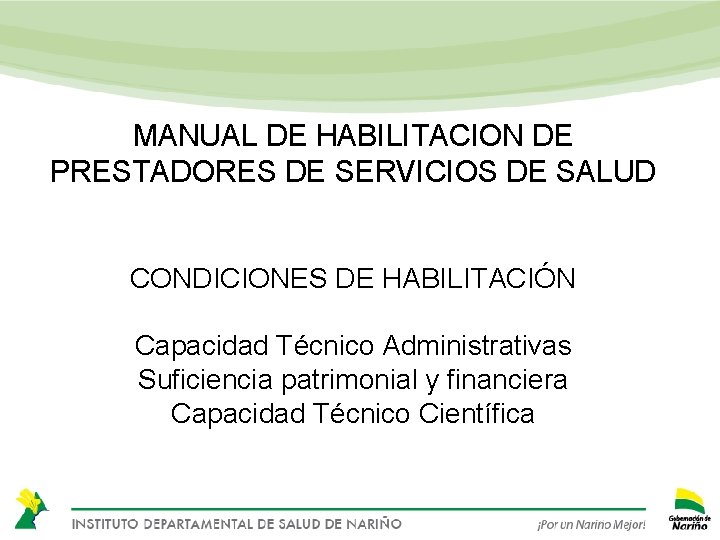 MANUAL DE HABILITACION DE PRESTADORES DE SERVICIOS DE SALUD CONDICIONES DE HABILITACIÓN Capacidad Técnico
