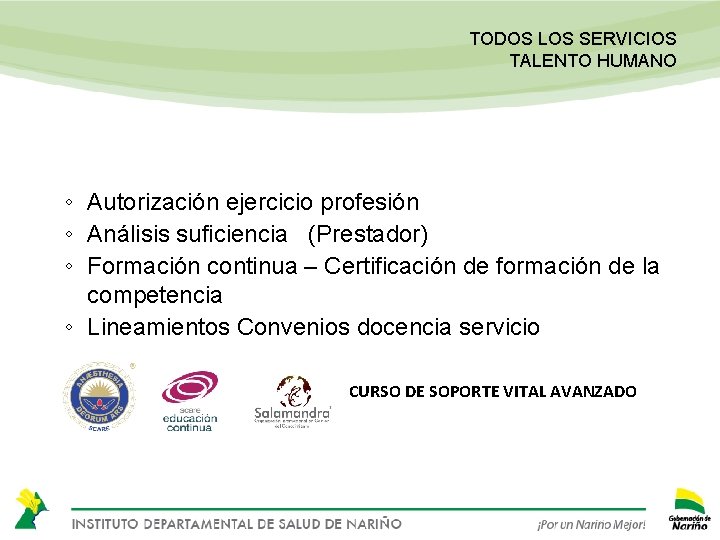 TODOS LOS SERVICIOS TALENTO HUMANO ◦ Autorización ejercicio profesión ◦ Análisis suficiencia (Prestador) ◦