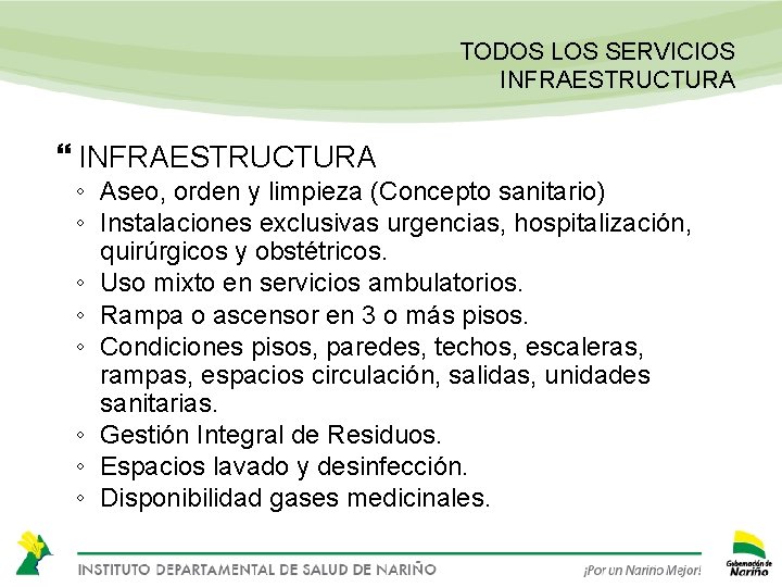 TODOS LOS SERVICIOS INFRAESTRUCTURA ◦ Aseo, orden y limpieza (Concepto sanitario) ◦ Instalaciones exclusivas