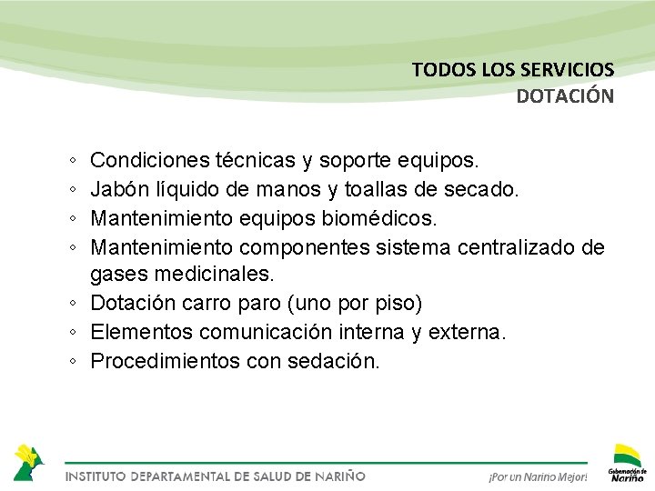 TODOS LOS SERVICIOS DOTACIÓN ◦ ◦ Condiciones técnicas y soporte equipos. Jabón líquido de