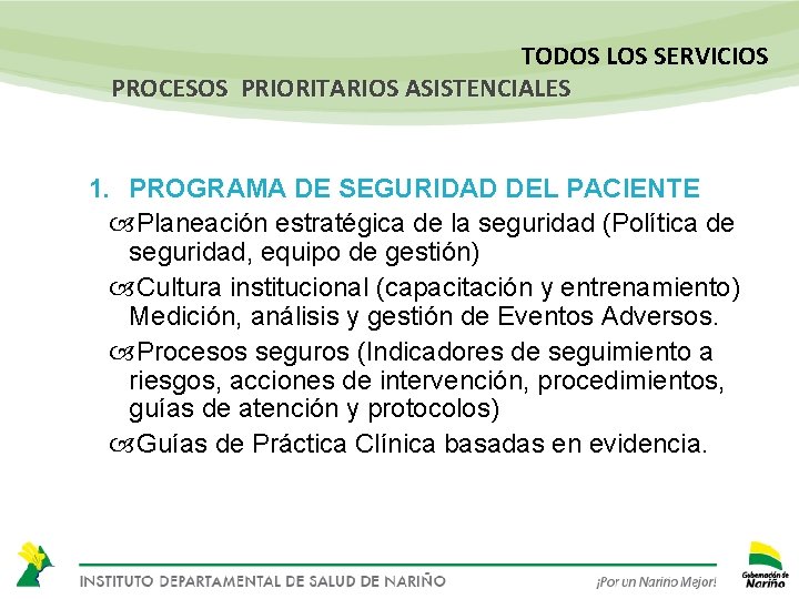 TODOS LOS SERVICIOS PROCESOS PRIORITARIOS ASISTENCIALES 1. PROGRAMA DE SEGURIDAD DEL PACIENTE Planeación estratégica