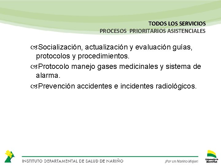 TODOS LOS SERVICIOS PROCESOS PRIORITARIOS ASISTENCIALES Socialización, actualización y evaluación guías, protocolos y procedimientos.