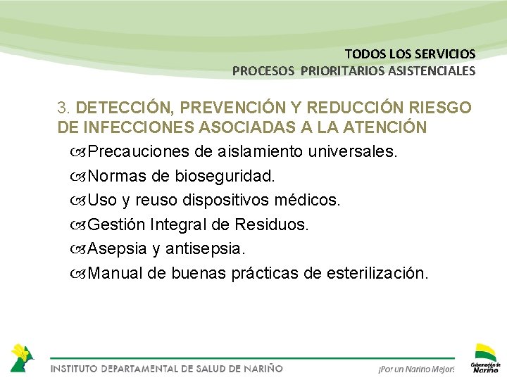 TODOS LOS SERVICIOS PROCESOS PRIORITARIOS ASISTENCIALES 3. DETECCIÓN, PREVENCIÓN Y REDUCCIÓN RIESGO DE INFECCIONES