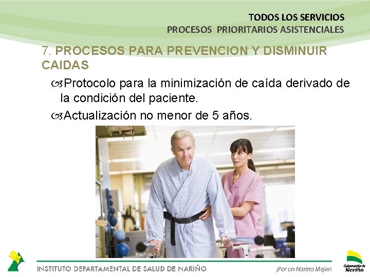TODOS LOS SERVICIOS PROCESOS PRIORITARIOS ASISTENCIALES 7. PROCESOS PARA PREVENCION Y DISMINUIR CAIDAS Protocolo