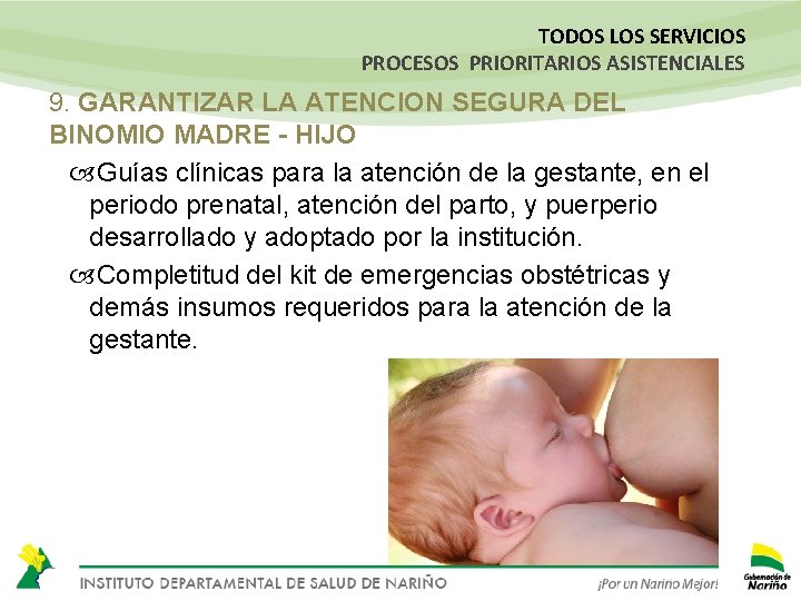 TODOS LOS SERVICIOS PROCESOS PRIORITARIOS ASISTENCIALES 9. GARANTIZAR LA ATENCION SEGURA DEL BINOMIO MADRE