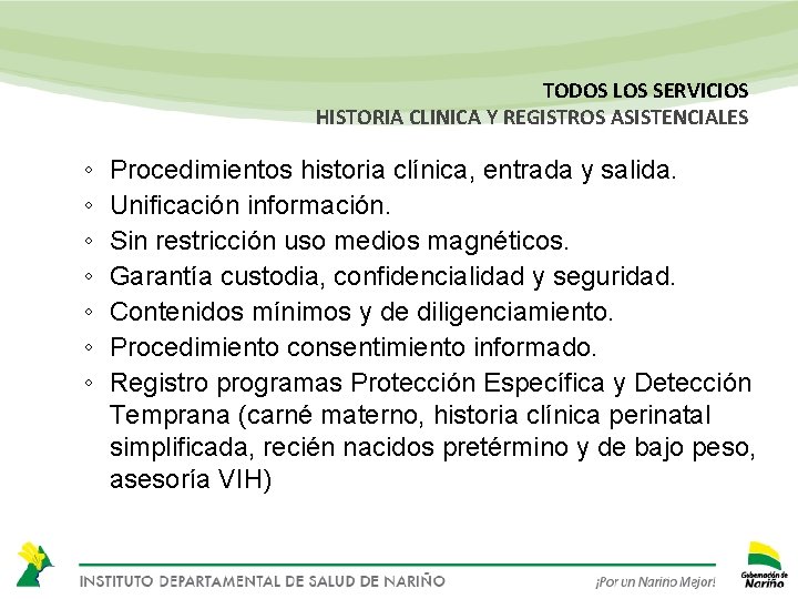 TODOS LOS SERVICIOS HISTORIA CLINICA Y REGISTROS ASISTENCIALES ◦ ◦ ◦ ◦ Procedimientos historia
