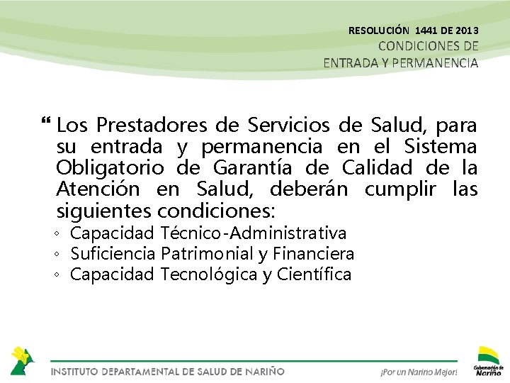 RESOLUCIÓN 1441 DE 2013 CONDICIONES DE ENTRADA Y PERMANENCIA Los Prestadores de Servicios de