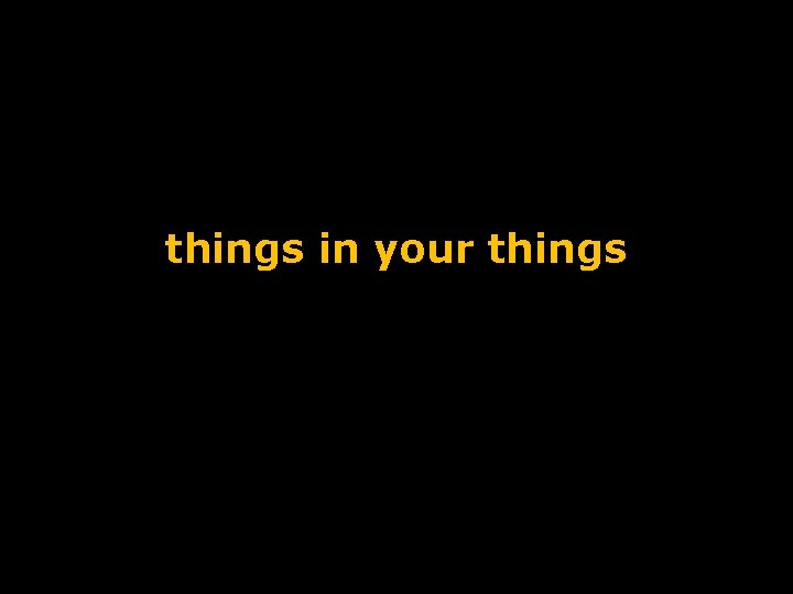 things in your things 