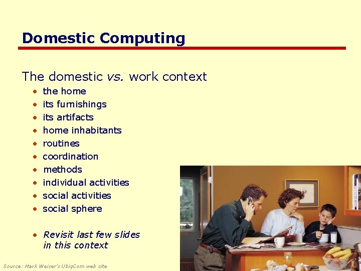 Domestic Computing The domestic vs. work context • • • the home its furnishings