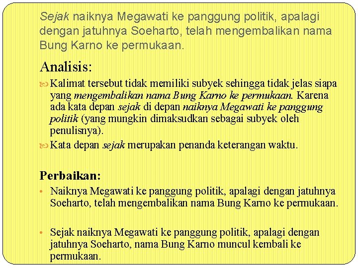 Sejak naiknya Megawati ke panggung politik, apalagi dengan jatuhnya Soeharto, telah mengembalikan nama Bung