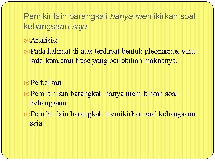 Pemikir lain barangkali hanya memikirkan soal kebangsaan saja. Analisis: Pada kalimat di atas terdapat