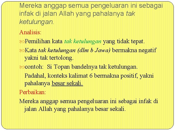 Mereka anggap semua pengeluaran ini sebagai infak di jalan Allah yang pahalanya tak ketulungan.