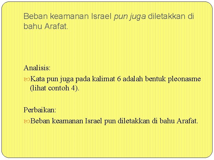 Beban keamanan Israel pun juga diletakkan di bahu Arafat. Analisis: Kata pun juga pada