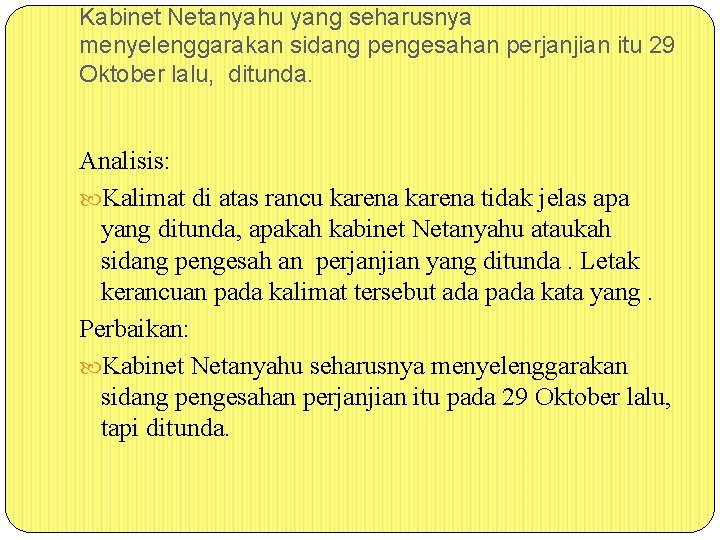 Kabinet Netanyahu yang seharusnya menyelenggarakan sidang pengesahan perjanjian itu 29 Oktober lalu, ditunda. Analisis: