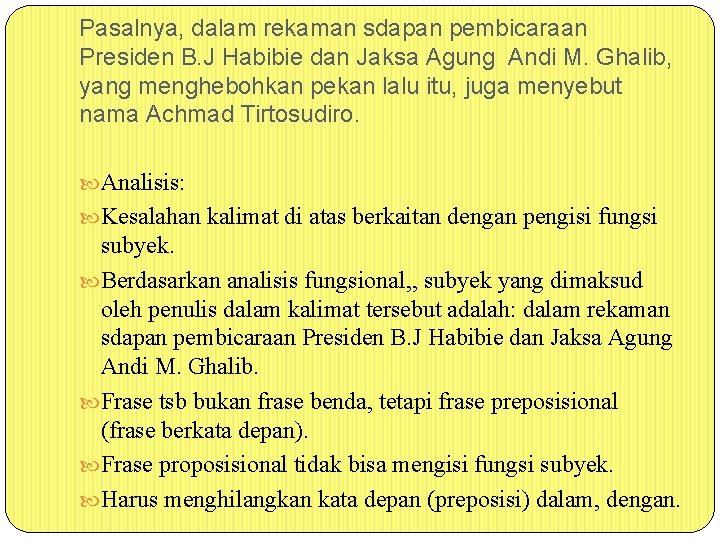 Pasalnya, dalam rekaman sdapan pembicaraan Presiden B. J Habibie dan Jaksa Agung Andi M.