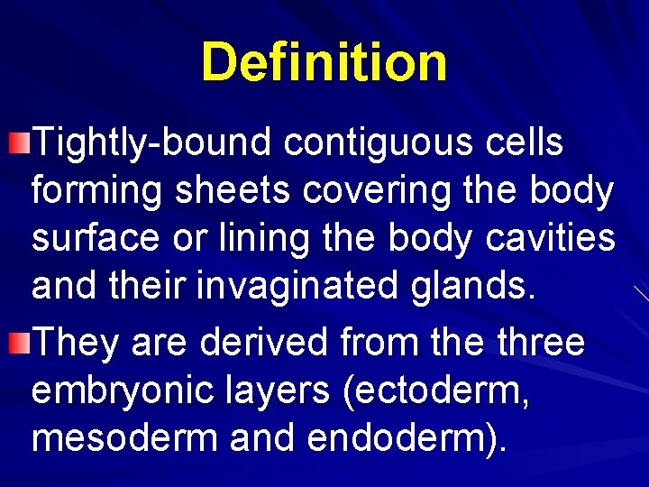 Definition Tightly-bound contiguous cells forming sheets covering the body surface or lining the body