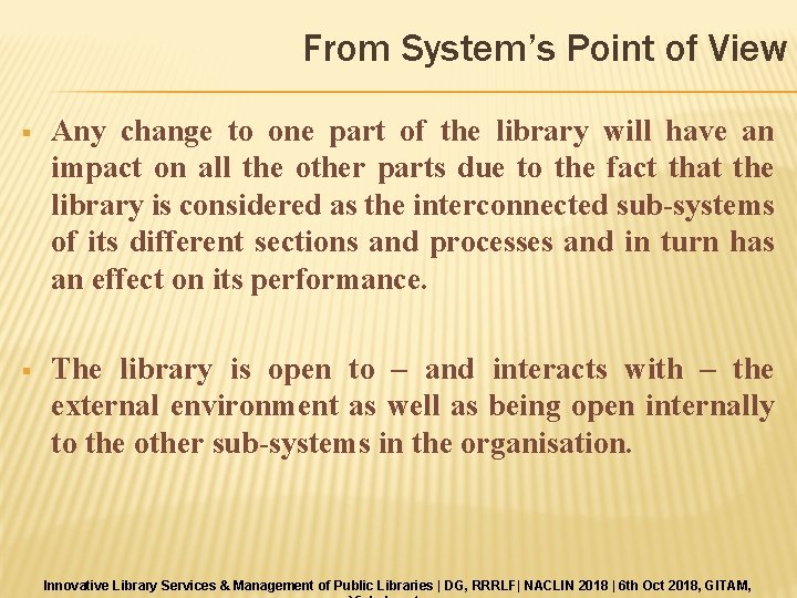 From System’s Point of View § Any change to one part of the library