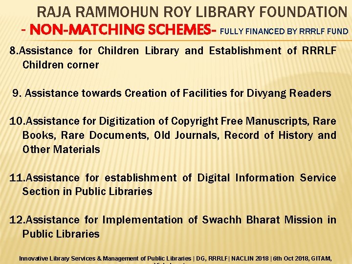 RAJA RAMMOHUN ROY LIBRARY FOUNDATION - NON-MATCHING SCHEMES- FULLY FINANCED BY RRRLF FUND 8.