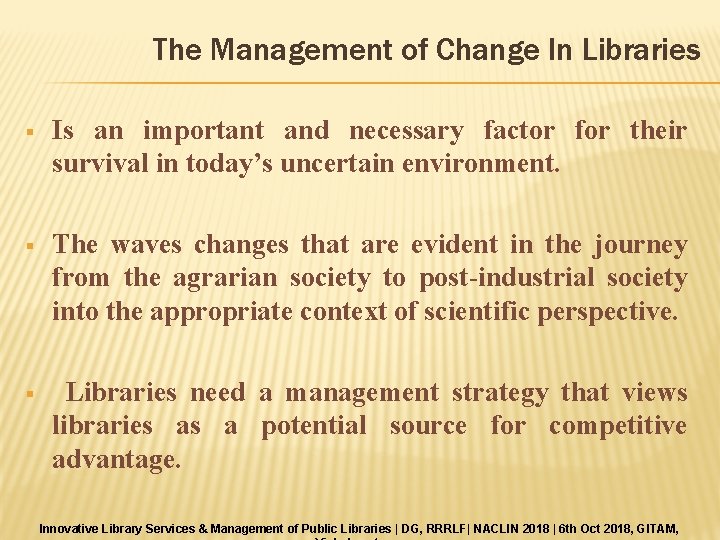 The Management of Change In Libraries § Is an important and necessary factor for