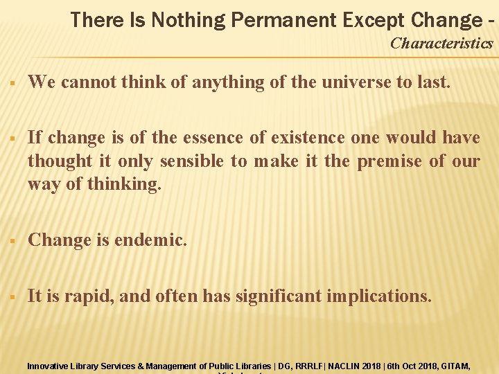 There Is Nothing Permanent Except Change Characteristics § We cannot think of anything of