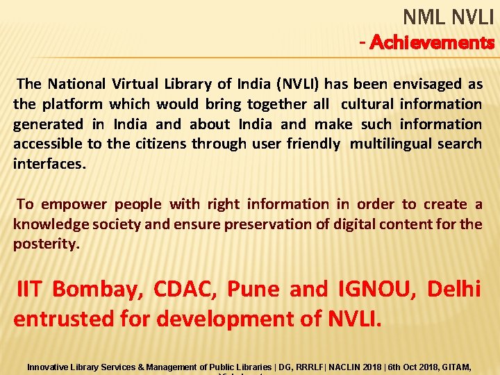 NML NVLI - Achievements The National Virtual Library of India (NVLI) has been envisaged