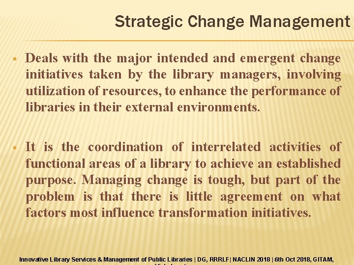 Strategic Change Management § Deals with the major intended and emergent change initiatives taken