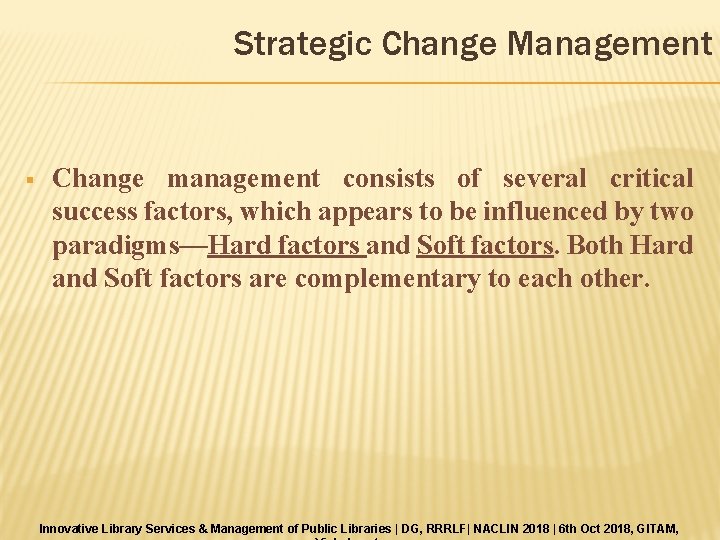 Strategic Change Management § Change management consists of several critical success factors, which appears