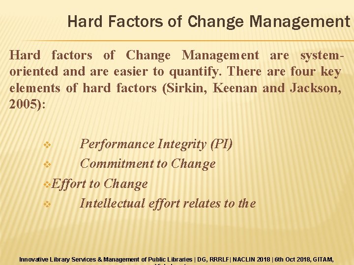 Hard Factors of Change Management Hard factors of Change Management are systemoriented and are