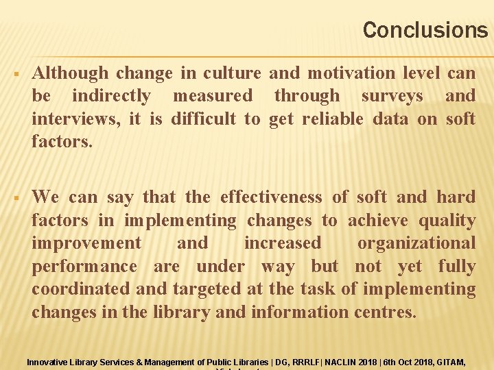 Conclusions § Although change in culture and motivation level can be indirectly measured through