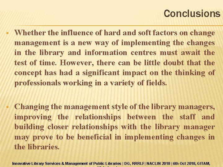 Conclusions § Whether the influence of hard and soft factors on change management is