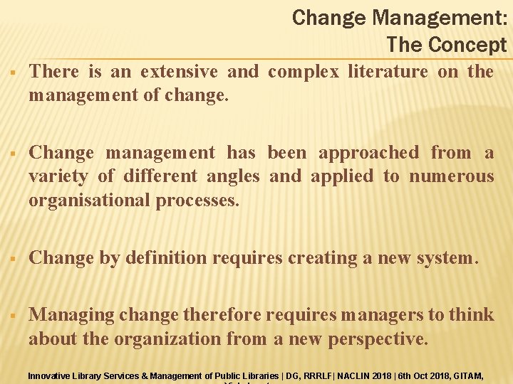 Change Management: The Concept § There is an extensive and complex literature on the
