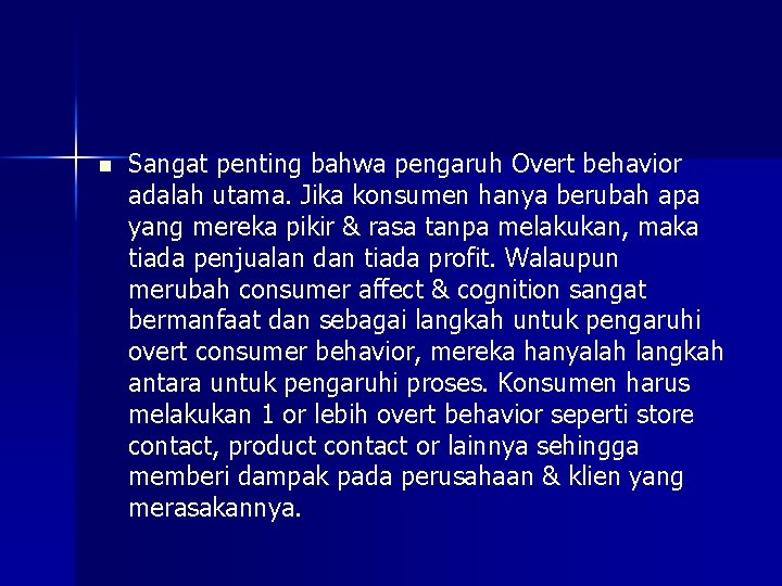 n Sangat penting bahwa pengaruh Overt behavior adalah utama. Jika konsumen hanya berubah apa