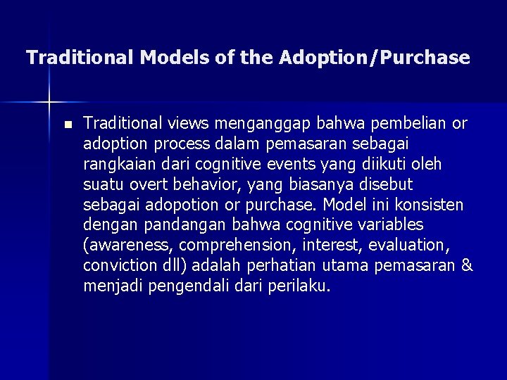 Traditional Models of the Adoption/Purchase n Traditional views menganggap bahwa pembelian or adoption process