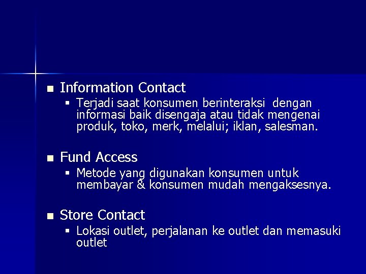 n Information Contact § Terjadi saat konsumen berinteraksi dengan informasi baik disengaja atau tidak