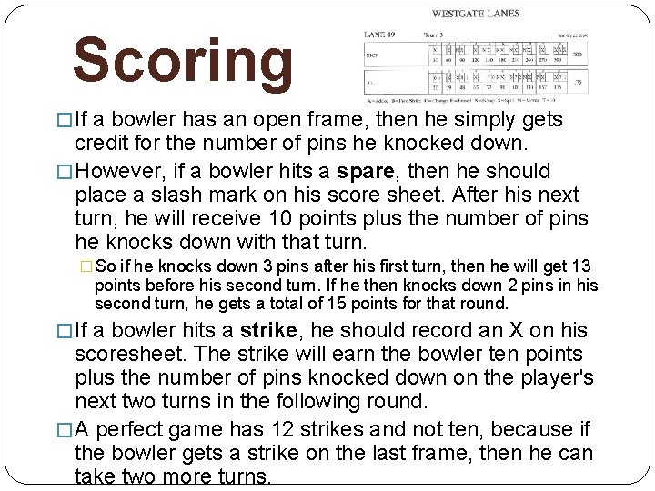Scoring � If a bowler has an open frame, then he simply gets credit